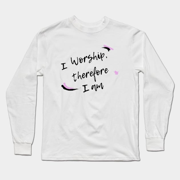 I worship therefore I am Long Sleeve T-Shirt by Mission Bear